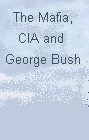 The Mafia, CIA & George Bush